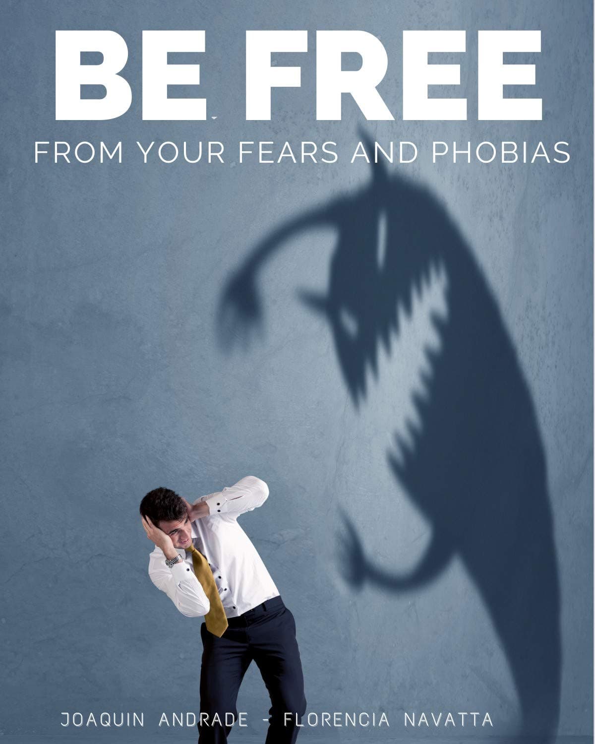 Be free from your fears and phobias