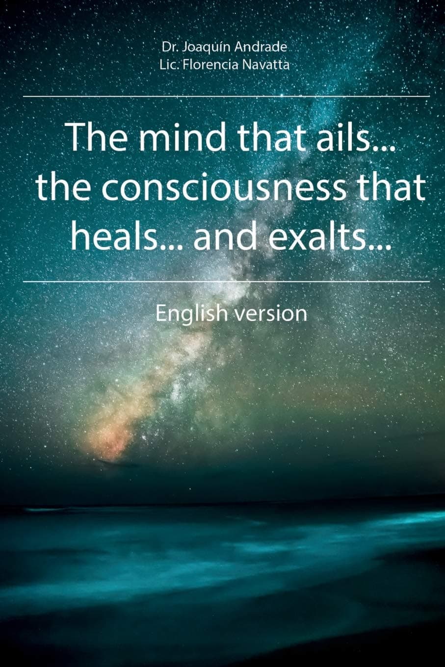 THE MIND THAT AILS... THE CONSCIOUSNESS THAT HEALS... AND EXALTS